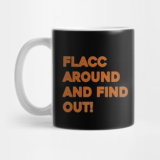 Flacc Around and Find Out Mug